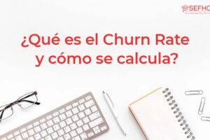 ¿Qué es el Churn Rate?