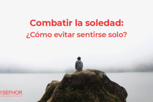 Descubre las causas, consecuencias y consejos prácticos para combatir la soledad.