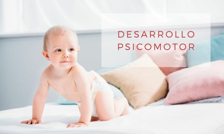 El desarrollo psicomotor va desde el nacimiento del bebé hasta los 3 años
