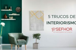 5 Trucos de Interiorismo para un hogar perfecto